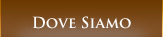 Dove Siamo